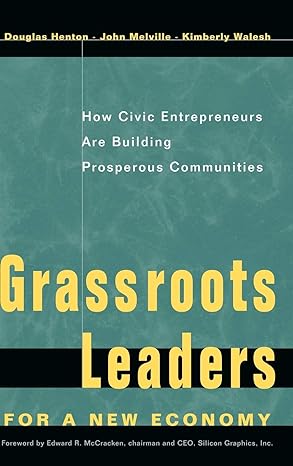 grassroots leaders for a new economy how civic entrepreneurs are building prosperous communities 1st edition