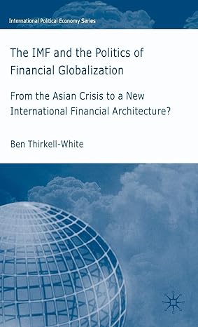 the imf and the politics of financial globalization from the asian crisis to a new international financial