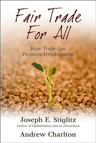 fair trade for all how trade can promote development 1st edition joseph e stiglitz ,andrew charlton