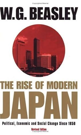 rise of modern japan political economic and social change since 1850 3rd edition w g beasley 0297646478,
