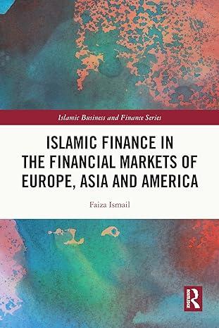 islamic finance in the financial markets of europe asia and america 1st edition faiza ismail 1032035838,