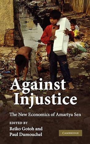 against injustice the new economics of amartya sen 1st edition reiko gotoh ,paul dumouchel 0521899591,