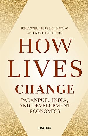 how lives change palanpur india and development economics 1st edition himanshu ,peter lanjouw ,nicholas stern