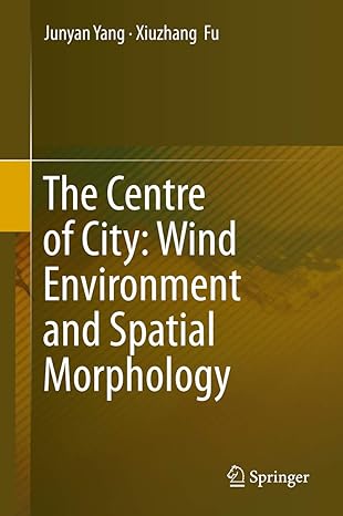 the centre of city wind environment and spatial morphology 1st edition junyan yang ,xiuzhang fu 9811396892,