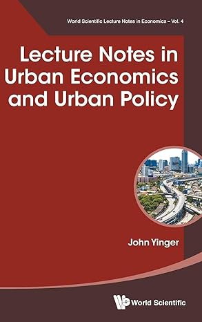 lecture notes in urban economics and urban policy 1st edition john yinger 9813222182, 978-9813222182