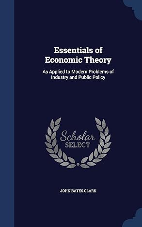 essentials of economic theory as applied to modern problems of industry and public policy 1st edition john