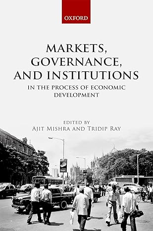 markets governance and institutions in the process of economic development 1st edition ajit mishra ,tridip
