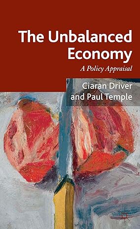 the unbalanced economy a policy appraisal 2012th edition ciaran driver ,paul temple 0230280315, 978-0230280311