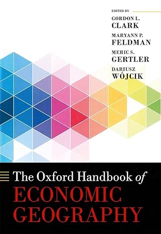 the new oxford handbook of economic geography 2nd edition dariusz wojcik ,gordon l clark ,maryann p feldman