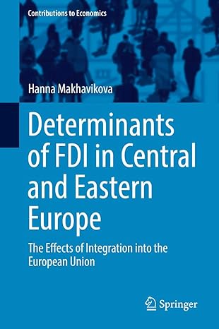 determinants of fdi in central and eastern europe the effects of integration into the european union 1st