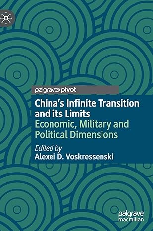 chinas infinite transition and its limits economic military and political dimensions 1st edition alexei d