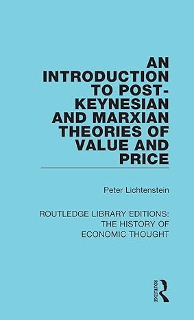 an introduction to post keynesian and marxian theories of value and price 1st edition peter m lichtenstein