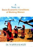 a study on socio economic conditions of working women 1st edition nafisa kagzi 9380147554, 978-9380147550