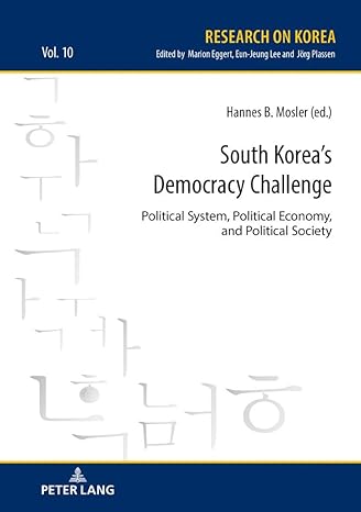 south koreas democracy challenge political system political economy and political society new edition mosler