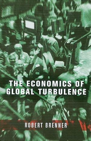 the economics of global turbulence 1st edition robert brenner 1859847307, 978-1859847305