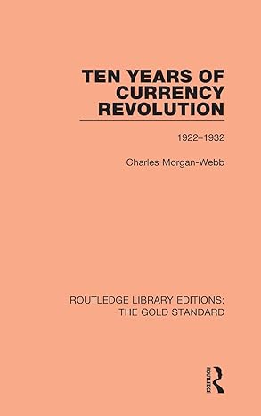 ten years of currency revolution 1922 1932 1st edition charles morgan webb 1138579114, 978-1138579118
