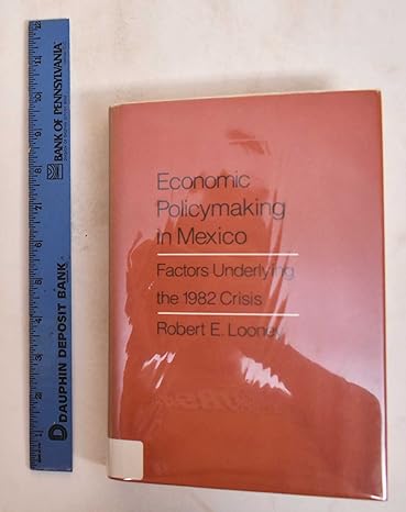 economic policy making in mexico factors underlying the 1982 crisis 1st edition robert looney 0822305577,