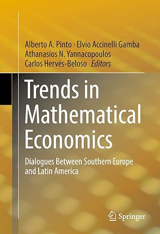 trends in mathematical economics dialogues between southern europe and latin america 1st edition alberto a