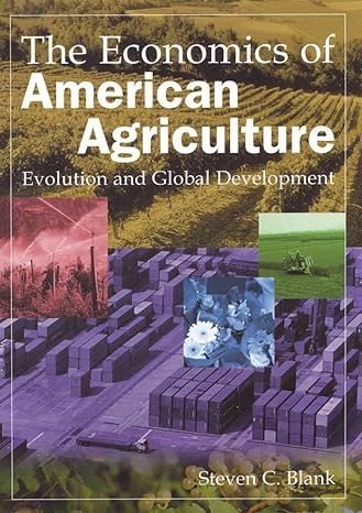 the economics of american agriculture evolution and global development 1st edition steven c blank 0765622289,