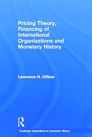 pricing theory financing of international organisations and monetary history 1st edition lawrence h officer