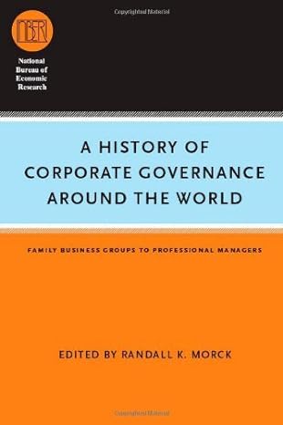 a history of corporate governance around the world family business groups to professional managers 1st