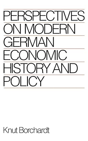 perspectives on modern german economic history and policy 1st edition knut borchardt ,peter lambert