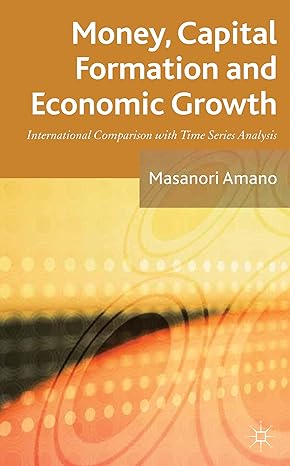money capital formation and economic growth international comparison with time series analysis 2013th edition