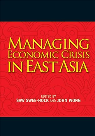 managing economic crisis in east asia 1st edition swee hock saw ,john wong 9814311189, 978-9814311182