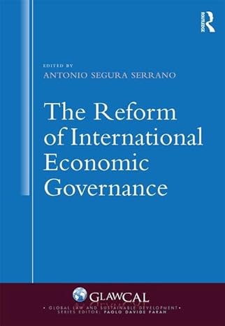 the reform of international economic governance 1st edition antonio segura serrano 1472471407, 978-1472471406