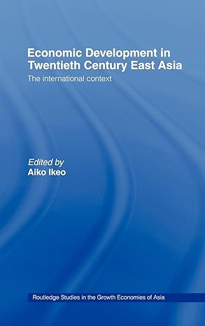 economic development in twentieth century east asia the international context 1st edition aiko ikeo