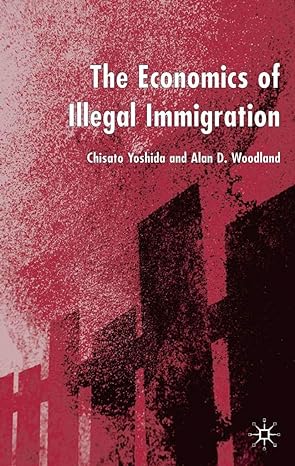 the economics of illegal immigration 1st edition c yoshida ,a woodland 1403920753, 978-1403920751