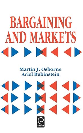 bargaining and markets 1st edition ariel rubinstein 0125286325, 978-0125286329