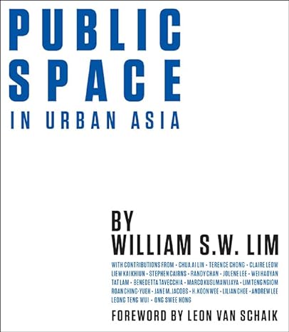 public space in urban asia 1st edition william s w lim 9814578320