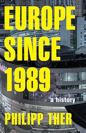 europe since 1989 a history 1st edition philipp ther ,charlotte hughes kreutzmuller 0691167370, 978-0691167374