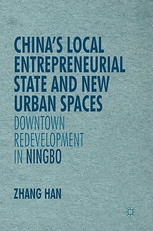 chinas local entrepreneurial state and new urban spaces downtown redevelopment in ningbo 1st edition han