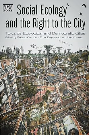 social ecology and the right to the city towards ecological and democratic cities 1st edition federico