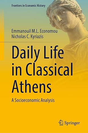 daily life in classical athens a socioeconomic analysis 2024th edition emmanouil m l economou ,nicholas c