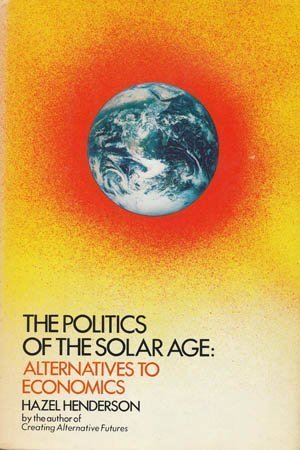 the politics of the solar age alternatives to economics 1st edition hazel henderson 0385171501, 978-0385171502
