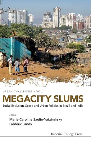 megacity slums social exclusion space and urban policies in brazil and india 1st edition marie caroline
