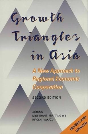 growth triangles in asia a new approach to regional economic cooperation 2nd edition myo thant ,min tang