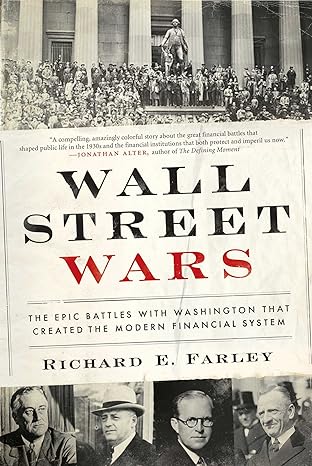 wall street wars the epic battles with washington that created the modern financial system 1st edition