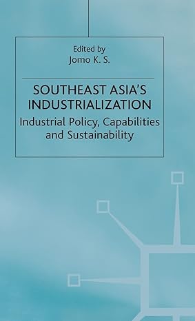 southeast asias industrialization industrial policy capabilities and sustainability 2001st edition k s jomo
