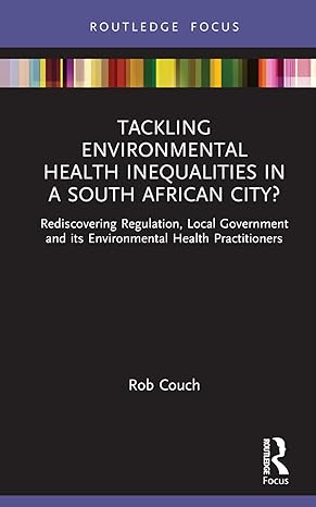 tackling environmental health inequalities in a south african city 1st edition rob couch 0367444682,