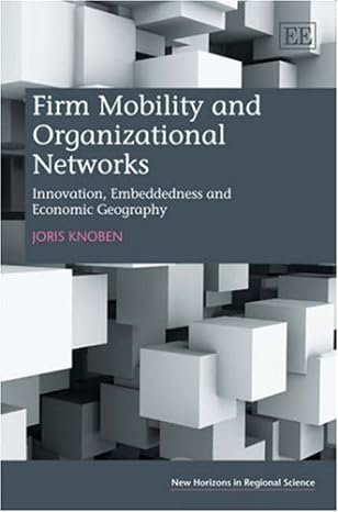 firm mobility and organizational networks innovation embeddedness and economic geography 1st edition joris