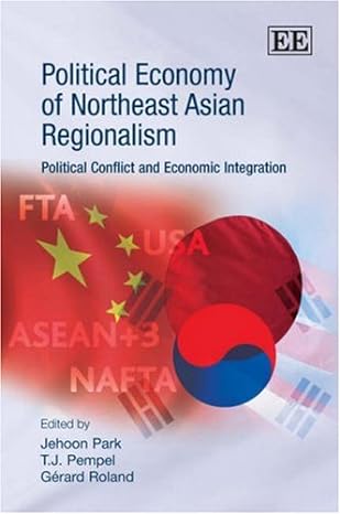 political economy of northeast asian regionalism political conflict and economic integration 1st edition