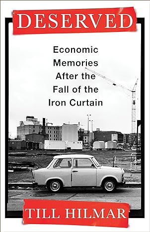 deserved economic memories after the fall of the iron curtain 1st edition till hilmar 0231209789,