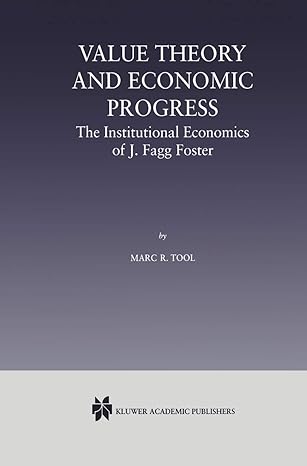 value theory and economic progress the institutional economics of j fagg foster 2000th edition marc r tool