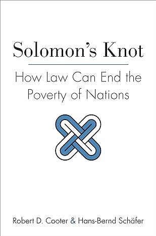 solomons knot how law can end the poverty of nations 1st edition robert d cooter ,hans bernd schafer
