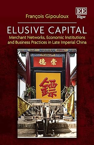 elusive capital merchant networks economic institutions and business practices in late imperial china 1st