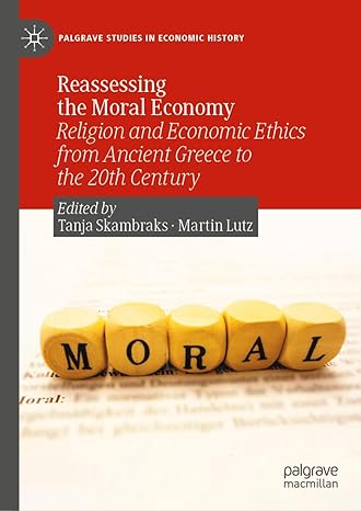 reassessing the moral economy religion and economic ethics from ancient greece to the 20th century 1st